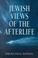 Cover of: Jewish views of the afterlife