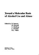 Cover of: Toward a molecular basis of alcohol use and abuse by edited by B. Jansson ... [et al.].