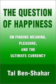 Cover of: The Question of Happiness: On Finding Meaning, Pleasure, and the Ultimate Currency