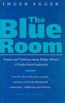 Cover of: The blue room: trauma and testimony among refugee women : a psycho-social exploration