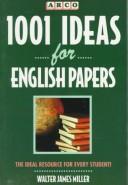 Cover of: 1001 ideas for English papers by Walter James Miller