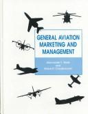 Cover of: General aviation marketing and management by Alexander T. Wells