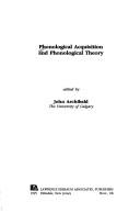 Phonological Acquisition and Phonological Theory by John Archibald