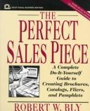 Cover of: The perfect sales piece by Robert W. Bly