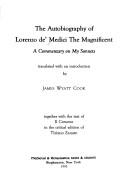 Cover of: The autobiography of Lorenzo de' Medici the Magnificent: a commentary on my sonnets together with the text of Il comento in the critical edition of Tiziano Zanato