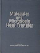 Cover of: Molecular and microscale heat transfer