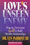 Cover of: Love's unseen enemy by Les Parrott III