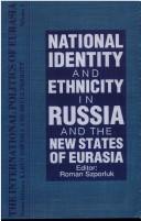 Cover of: National identity and ethnicity in Russia and the new states of Eurasia by editor, Roman Szporluk.
