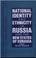 Cover of: National identity and ethnicity in Russia and the new states of Eurasia