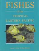 Cover of: Fishes of the tropical eastern Pacific by Gerald R. Allen