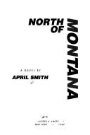 Cover of: North of Montana: a novel