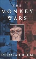 Cover of: The monkey wars by Deborah Blum