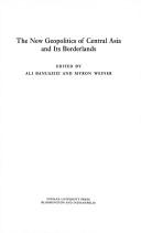 Cover of: The New geopolitics of Central Asia by Ali Banuazizi, Myron Weiner