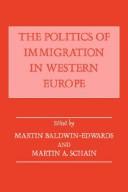 Cover of: The politics of immigration in Western Europe by edited by Martin Baldwin-Edwards and Martin A. Schain.