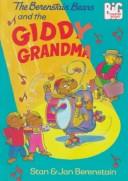 Cover of: The Berenstain Bears and the giddy grandma