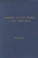 Cover of: Airports full of people a long time dead