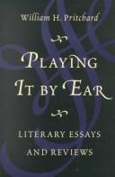 Cover of: Playing it by ear by William H. Pritchard