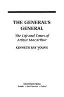 Cover of: The general's general: the life and times of Arthur MacArthur
