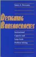 Designing bureaucracies by James A. Desveaux