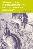 Cover of: Behavioral mechanisms in evolutionary ecology by edited by Leslie A. Real.