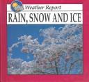 Cover of: Rain, snow, and ice