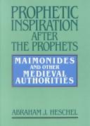 Cover of: Prophetic inspiration after the prophets by Abraham Joshua Heschel