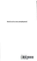 Cover of: Work for all or mass unemployment?: computerised technical changeinto the twenty-first century