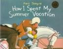 Cover of: How I spent my summer vacation