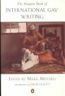 Cover of: The Penguin book of international gay writing by edited by Mark Mitchell ; introduction by David Leavitt.