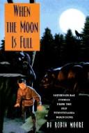 When the moon is full by Robin Moore