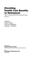 Providing health care benefits in retirement by Anna M. Rappaport, Sylvester J. Schieber