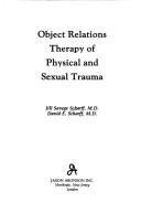 Cover of: Object relations therapy of physical and sexual trauma by Jill Savege Scharff
