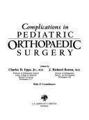 Complications in pediatric orthopaedic surgery by Charles H. Epps, J. Richard Bowen
