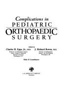 Cover of: Complications in pediatric orthopaedic surgery by edited by Charles H. Epps, Jr., J. Richard Bowen.