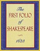 Cover of: The First Folio of Shakespeare, 1623 by William Shakespeare