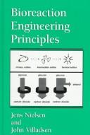 Bioreaction engineering principles by Jens Høiriis Nielsen, Jens Nielsen, John Villadsen, Gunnar Lidén