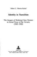 Cover of: Identity in transition: the images of working-class women in social prose of the Vormärz (1840-1848)
