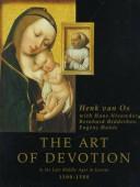 Cover of: The art of devotion in the late Middle Ages in Europe, 1300-1500 by H. W. van Os