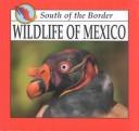 Cover of: Wildlife of Mexico