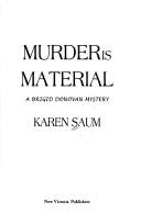 Cover of: Murder is material: a Brigid Donovan mystery