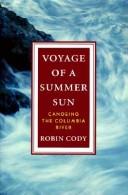 Cover of: Voyage of a summer sun: canoeing the Columbia River