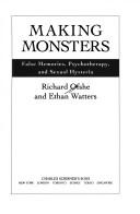 Cover of: Making monsters: false memories, psychotherapy, and sexual hysteria