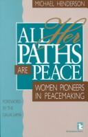 Cover of: All her paths are peace: women pioneers in peacemaking
