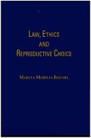 Law, ethics, and reproductive choice by Marcia Mobilia Boumil