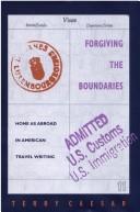 Cover of: Forgiving the boundaries: home as abroad in American travel writing