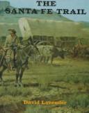 Cover of: The Santa Fe Trail by David Sievert Lavender