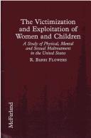 Cover of: The victimization and exploitation of women and children by Flowers, Ronald B.