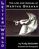 Cover of: Letter to the world: the life and dances of Martha Graham