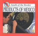 Cover of: Products of Mexico
