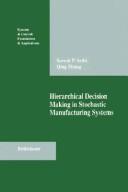 Cover of: Hierarchical decision making in stochastic manufacturing systems by Suresh P. Sethi